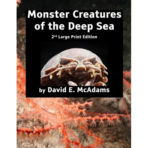 Monster Creatures of the Deep Sea: An adventure exploring the weird world and wacky creatures of the deep sea. - Paperback