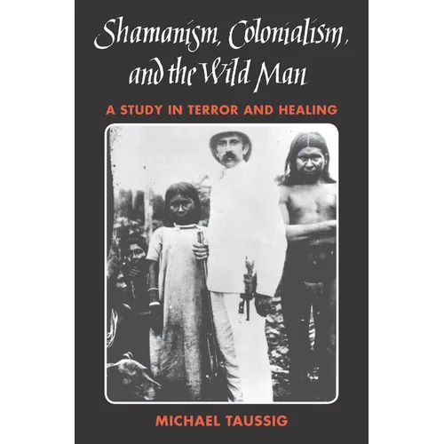 Shamanism, Colonialism, and the Wild Man: A Study in Terror and Healing - Paperback - IBook Store