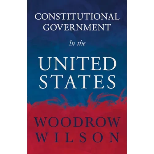Constitutional Government in the United States - Paperback