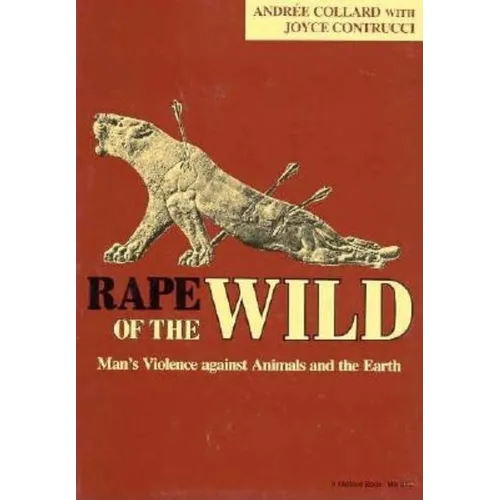 Rape of the Wild: Man S Violence Against Animals and the Earth - Paperback - IBook Store