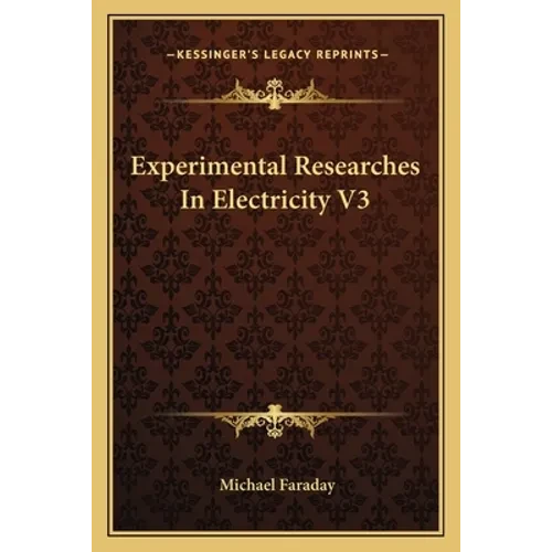 Experimental Researches In Electricity V3 - Paperback