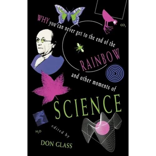Why You Can Never Get to the End of the Rainbow and Other Moments Ofscience - Paperback - IBook Store