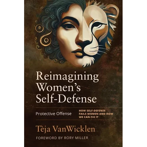 Reimagining Women's Self-Defense: Protective Offense - Paperback