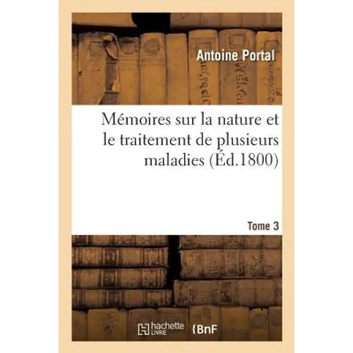 Mémoires Sur La Nature Et Le Traitement de Plusieurs Maladies - Paperback