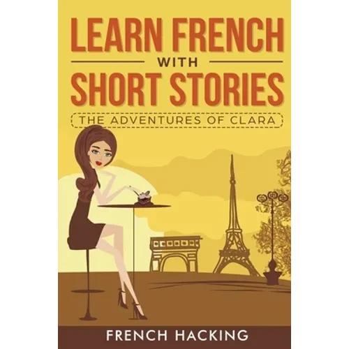 Learn French with Short Stories - The Adventures of Clara - Paperback