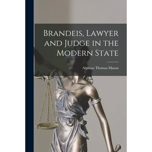 Brandeis, Lawyer and Judge in the Modern State - Paperback