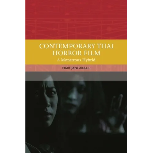 Contemporary Thai Horror Film: A Monstrous Hybrid