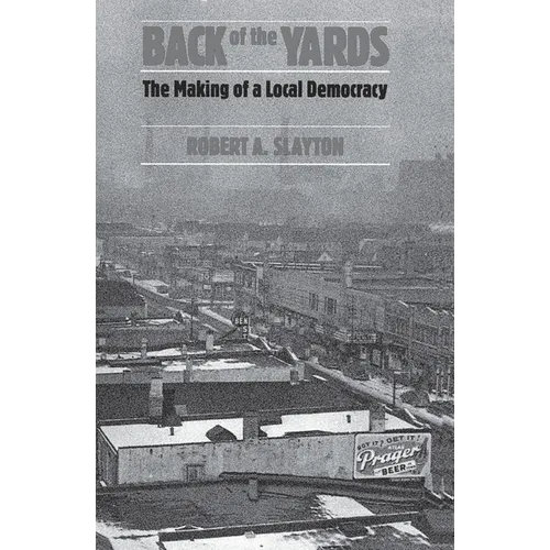 Back of the Yards: The Making of a Local Democracy - Paperback - IBook Store