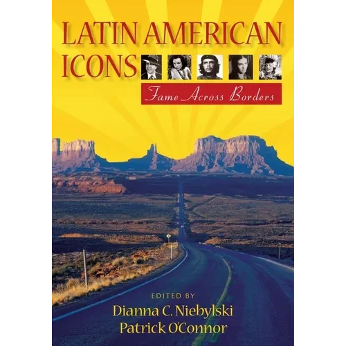 Latin American Icons: Fame Across Borders - Hardcover