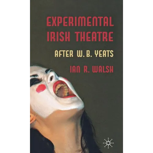 Experimental Irish Theatre: After W.B. Yeats - Hardcover - IBook Store
