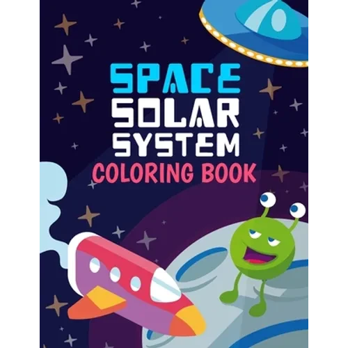 Space Solar System Coloring Book: Space Coloring Book for Kids, 30 space images and Fantastic Outer Space Coloring with Planets, Astronauts and More f - Paperback