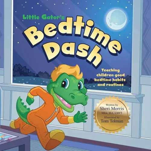 Little Gator's Bedtime Dash: Teaching Children Good Bedtime Habits and Routines - Paperback
