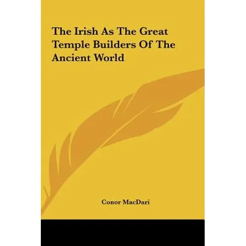 The Irish As The Great Temple Builders Of The Ancient World - Hardcover