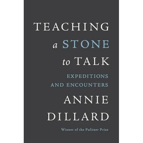Teaching a Stone to Talk: Expeditions and Encounters - Paperback
