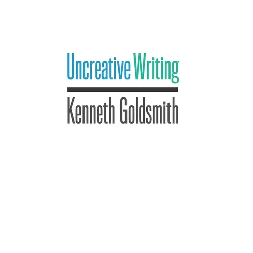 Uncreative Writing: Managing Language in the Digital Age - Paperback - IBook Store