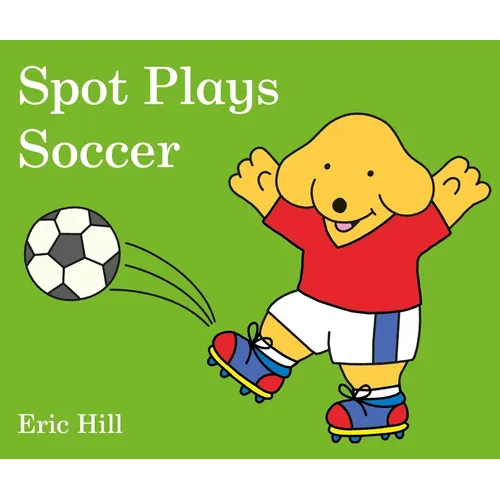 Spot Plays Soccer - Board Book - IBook Store