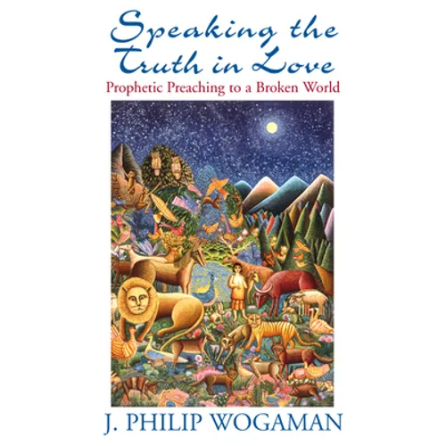 Speaking the Truth in Love: Prophetic Preaching to a Broken World