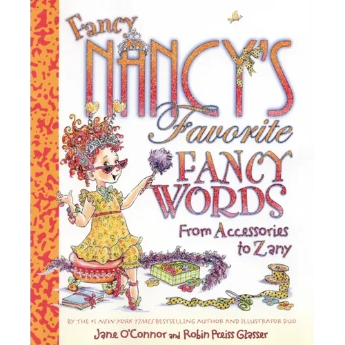 Fancy Nancy's Favorite Fancy Words: From Accessories to Zany - Hardcover