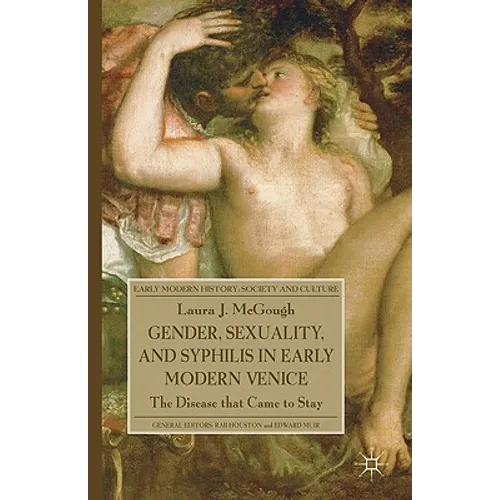 Gender, Sexuality, and Syphilis in Early Modern Venice: The Disease That Came to Stay - Hardcover - IBook Store