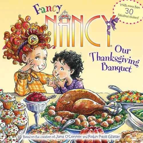 Fancy Nancy: Our Thanksgiving Banquet: With More Than 30 Fabulous Stickers! - Paperback