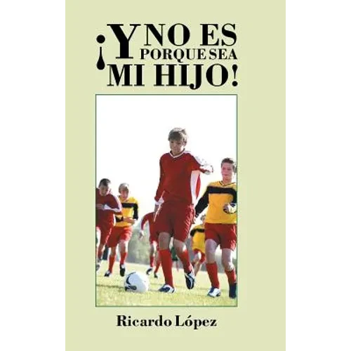 ¡Y no es porque sea mi hijo! - Hardcover