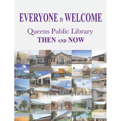 Everyone Is Welcome: Queens Public Library Then and Now - Hardcover