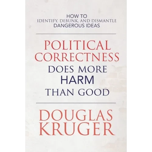 Political Correctness Does More Harm Than Good - Paperback