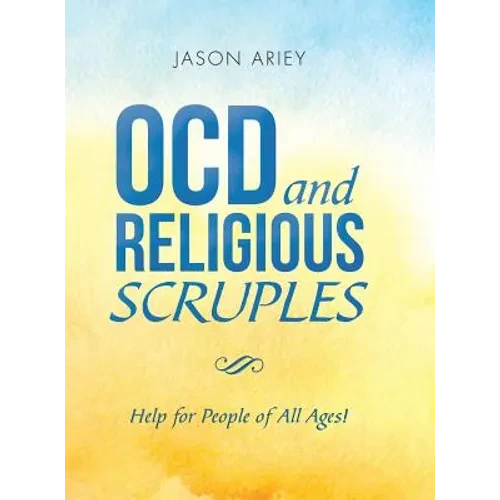 Ocd and Religious Scruples: Help for People of All Ages! - Hardcover