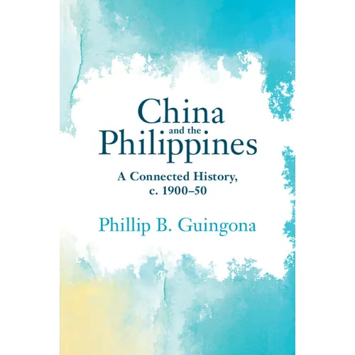 China and the Philippines: A Connected History, C. 1900-50