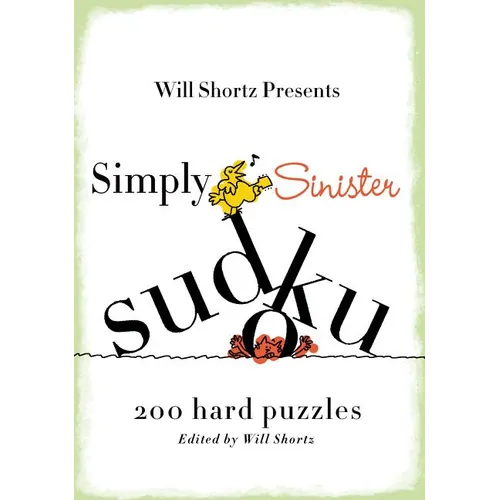 Will Shortz Presents Simply Sinister Sudoku: 200 Hard Puzzles