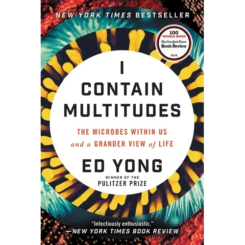 I Contain Multitudes: The Microbes Within Us and a Grander View of Life - Paperback