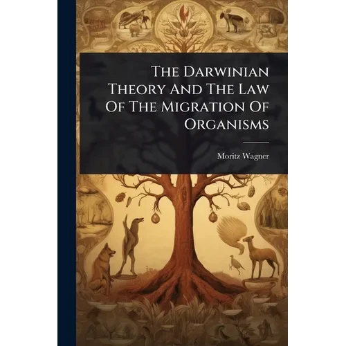 The Darwinian Theory And The Law Of The Migration Of Organisms