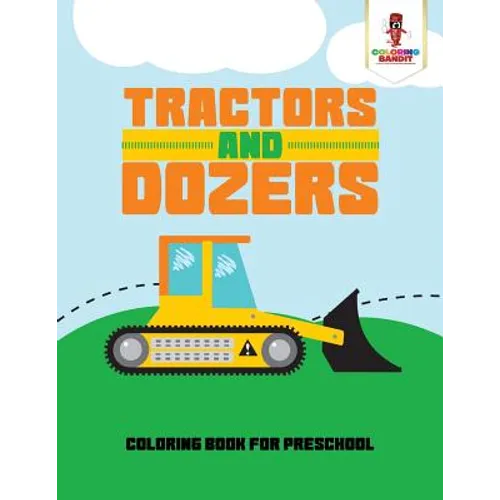 Tractors and Dozers: Coloring Book for Preschool - Paperback - IBook Store