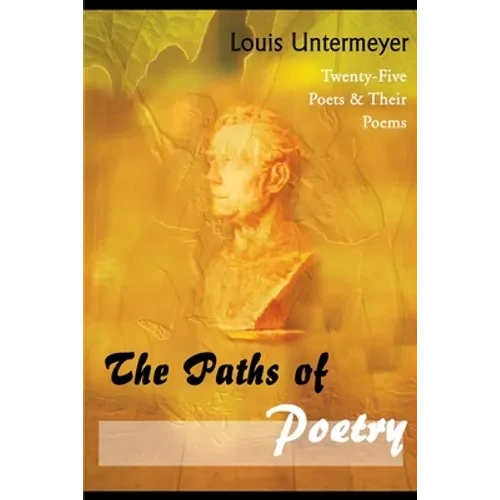 The Paths of Poetry: Twenty-Five Poets & Their Poems - Paperback