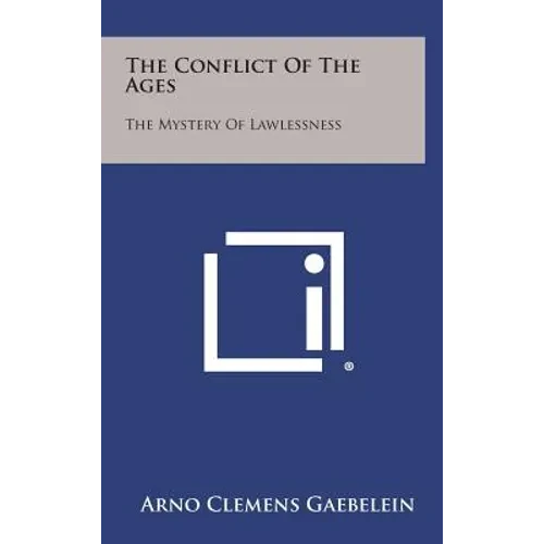 The Conflict of the Ages: The Mystery of Lawlessness - Hardcover