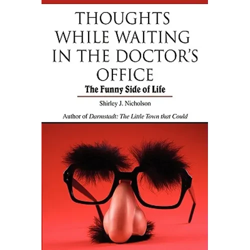 Thoughts While Waiting in the Doctor's Office: The Funny Side of Life - Paperback