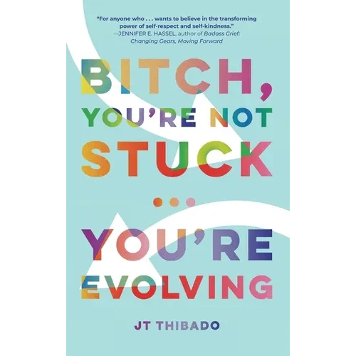 Bitch, You're Not Stuck...You're Evolving - Hardcover