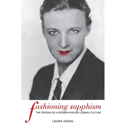 Fashioning Sapphism: The Origins of a Modern English Lesbian Culture - Paperback - IBook Store