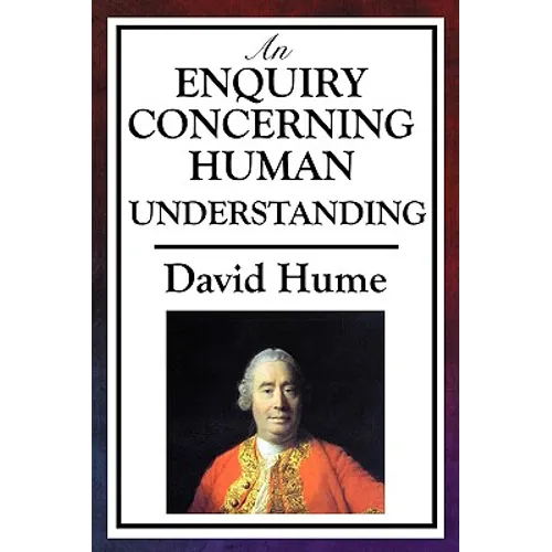 An Enquiry Concerning Human Understanding: A Classic Work of Empiricism, Scepticism, and Enlightenment Philosophy - Paperback - IBook Store