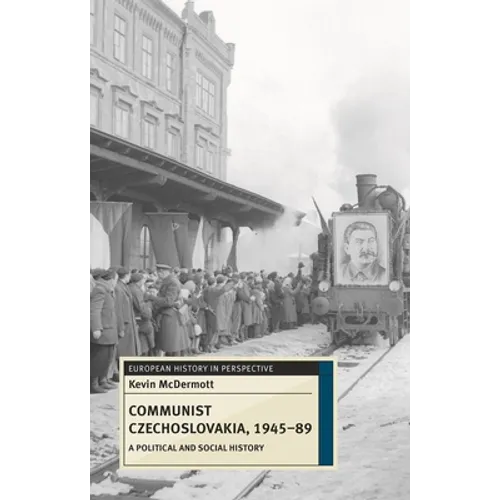 Communist Czechoslovakia, 1945-89: A Political and Social History - Paperback - IBook Store
