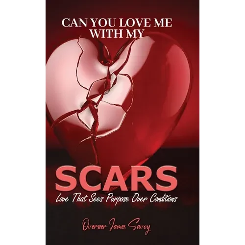 Can You Love Me With My Scars - Hardcover