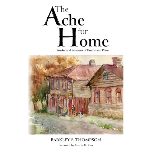 The Ache for Home: Stories and Sermons of Family and Place - Paperback - IBook Store