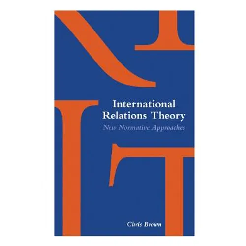 International Relations Theory: New Normative Approaches - Paperback - IBook Store