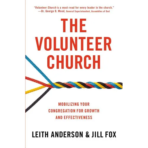 The Volunteer Church: Mobilizing Your Congregation for Growth and Effectiveness