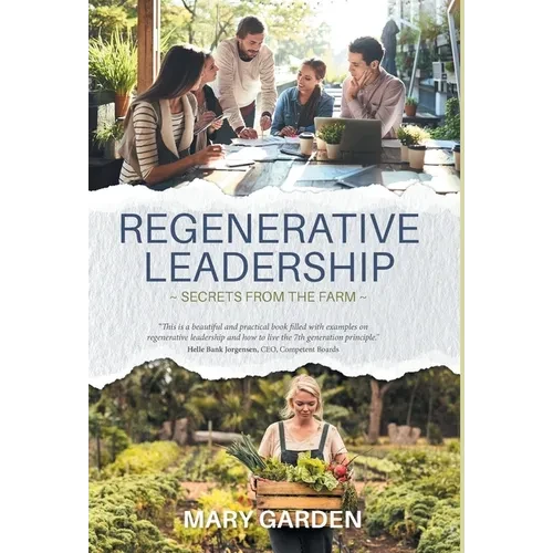 Regenerative Leadership: Secrets From The Farm - Hardcover