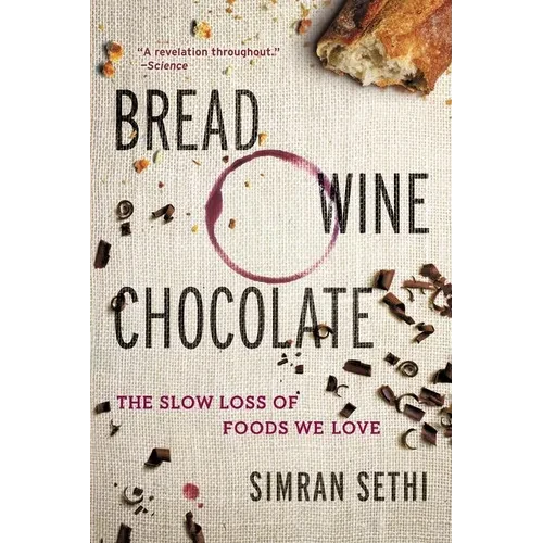 Bread, Wine, Chocolate: The Slow Loss of Foods We Love - Paperback