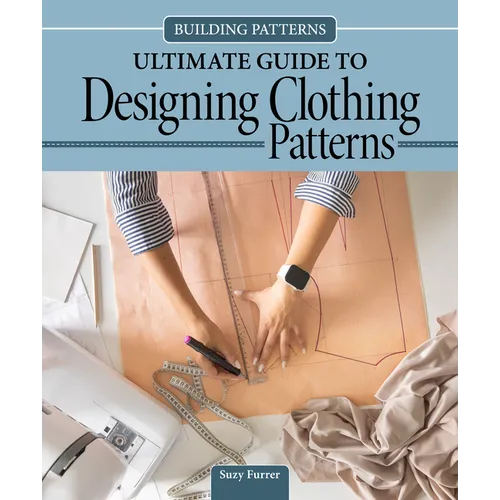 Building Patterns: Ultimate Guide to Designing Clothing Patterns