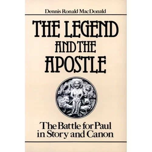 The Legend and the Apostle: The Battle for Paul in Story and Canon - Paperback