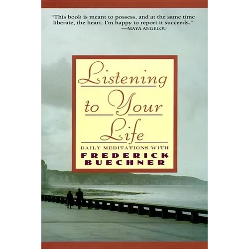 Listening to Your Life: Daily Meditations with Frederick Buechner - Paperback