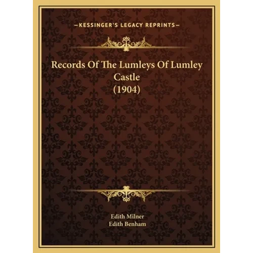 Records Of The Lumleys Of Lumley Castle (1904) - Hardcover
